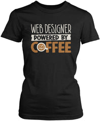 Web Designer Powered By Coffee Women’s Fit T-Shirt